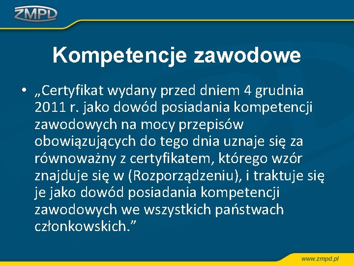 Kompetencje zawodowe • „Certyfikat wydany przed dniem 4 grudnia 2011 r. jako dowód posiadania