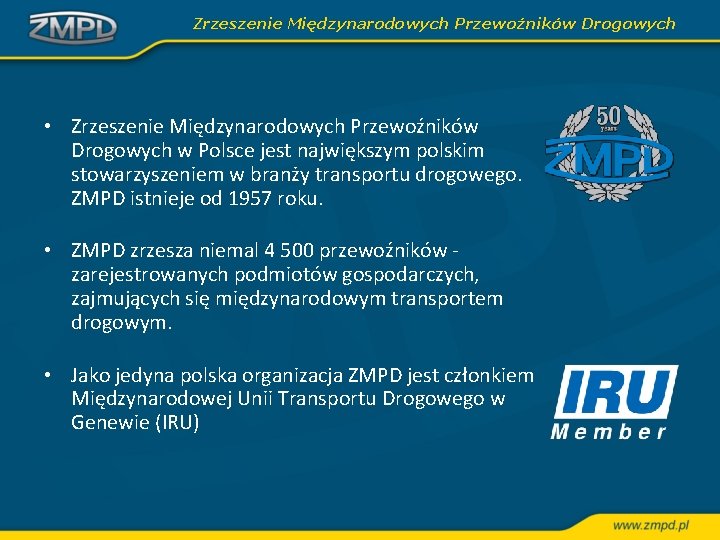 Zrzeszenie Międzynarodowych Przewoźników Drogowych • Zrzeszenie Międzynarodowych Przewoźników Drogowych w Polsce jest największym polskim