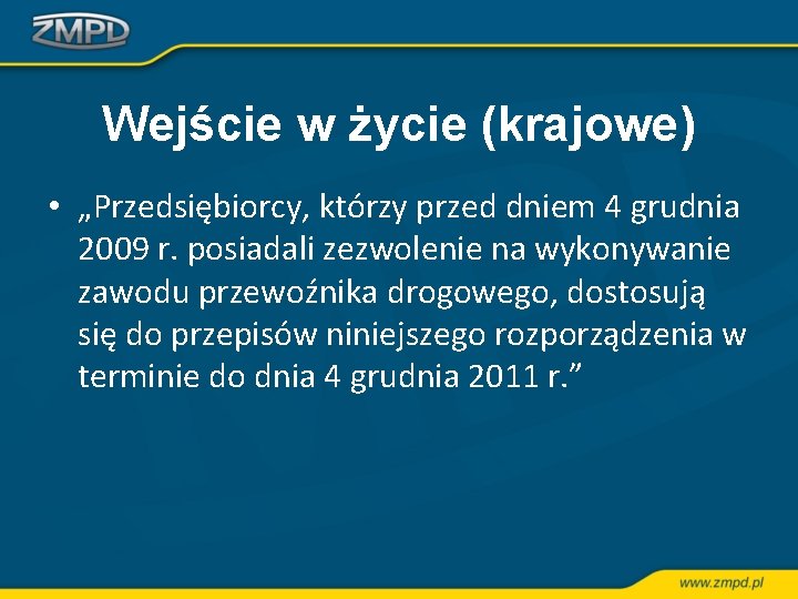 Wejście w życie (krajowe) • „Przedsiębiorcy, którzy przed dniem 4 grudnia 2009 r. posiadali