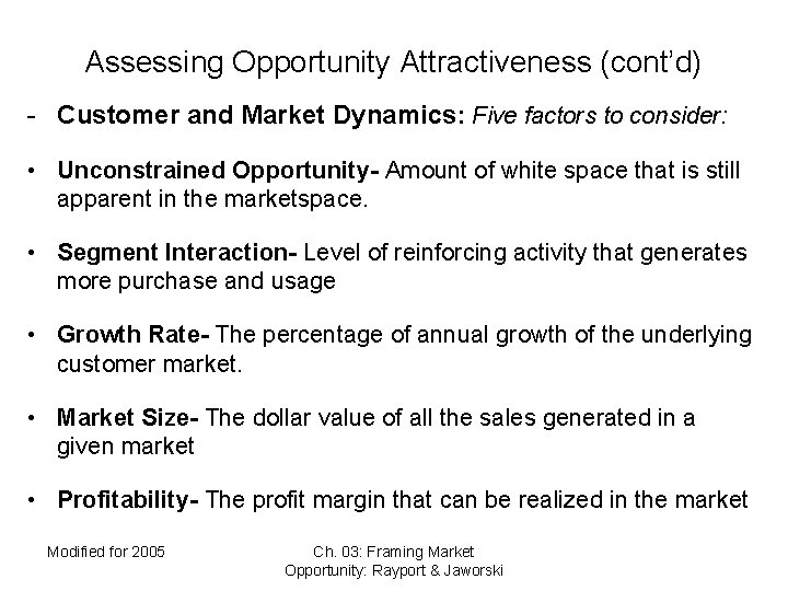 Assessing Opportunity Attractiveness (cont’d) - Customer and Market Dynamics: Five factors to consider: •