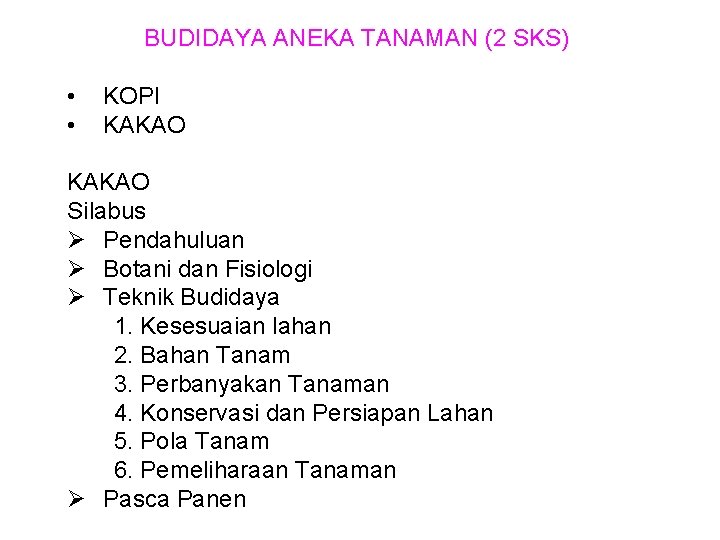 BUDIDAYA ANEKA TANAMAN (2 SKS) • • KOPI KAKAO Silabus Ø Pendahuluan Ø Botani