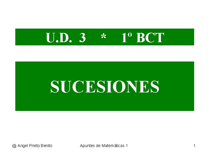 U. D. 3 * 1º BCT SUCESIONES @ Angel Prieto Benito Apuntes de Matemáticas