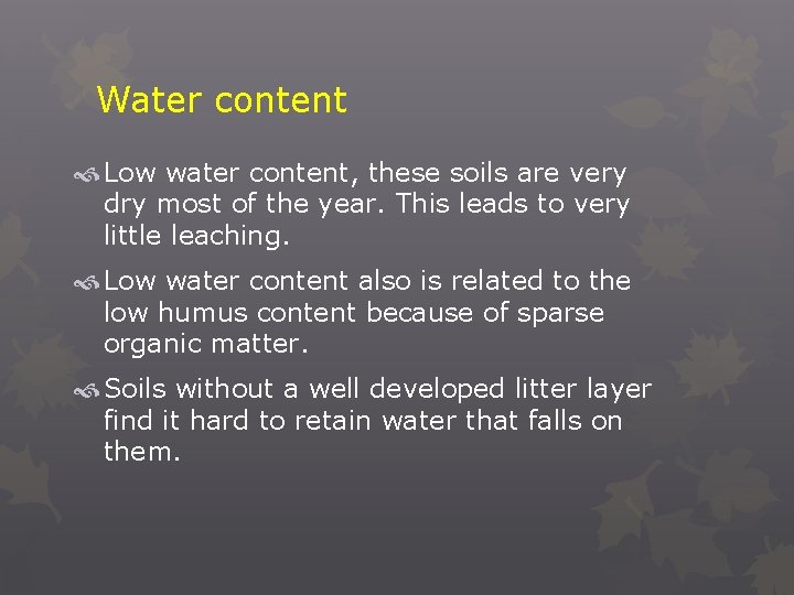 Water content Low water content, these soils are very dry most of the year.