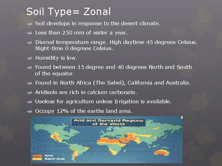 Soil Type= Zonal Soil develops in response to the desert climate. Less than 250