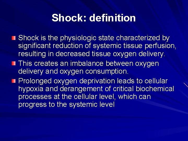 Shock: definition Shock is the physiologic state characterized by significant reduction of systemic tissue