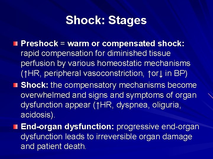 Shock: Stages Preshock = warm or compensated shock: rapid compensation for diminished tissue perfusion