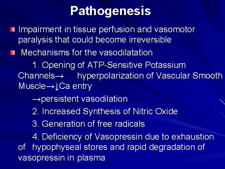 Pathogenesis Impairment in tissue perfusion and vasomotor paralysis that could become irreversible Mechanisms for