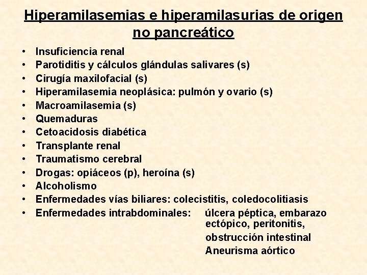 Hiperamilasemias e hiperamilasurias de origen no pancreático • • • • Insuficiencia renal Parotiditis