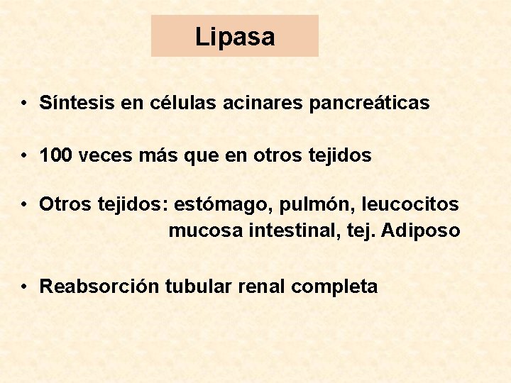 Lipasa • Síntesis en células acinares pancreáticas • 100 veces más que en otros