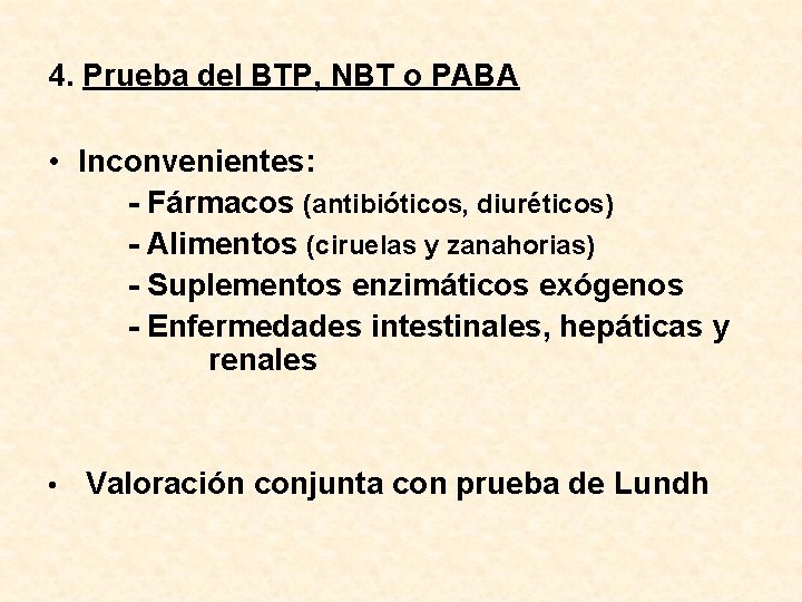 4. Prueba del BTP, NBT o PABA • Inconvenientes: - Fármacos (antibióticos, diuréticos) -