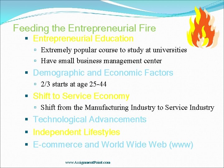 Feeding the Entrepreneurial Fire Entrepreneurial Education Extremely popular course to study at universities Have