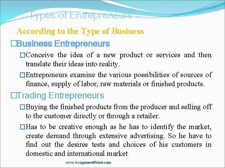 Types of Entrepreneurs According to the Type of Business �Business Entrepreneurs �Conceive the idea
