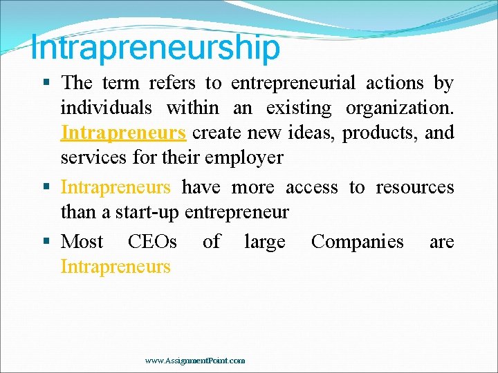 Intrapreneurship The term refers to entrepreneurial actions by individuals within an existing organization. Intrapreneurs