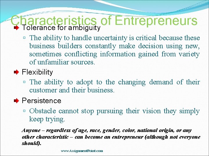 Characteristics of Entrepreneurs Tolerance for ambiguity The ability to handle uncertainty is critical because