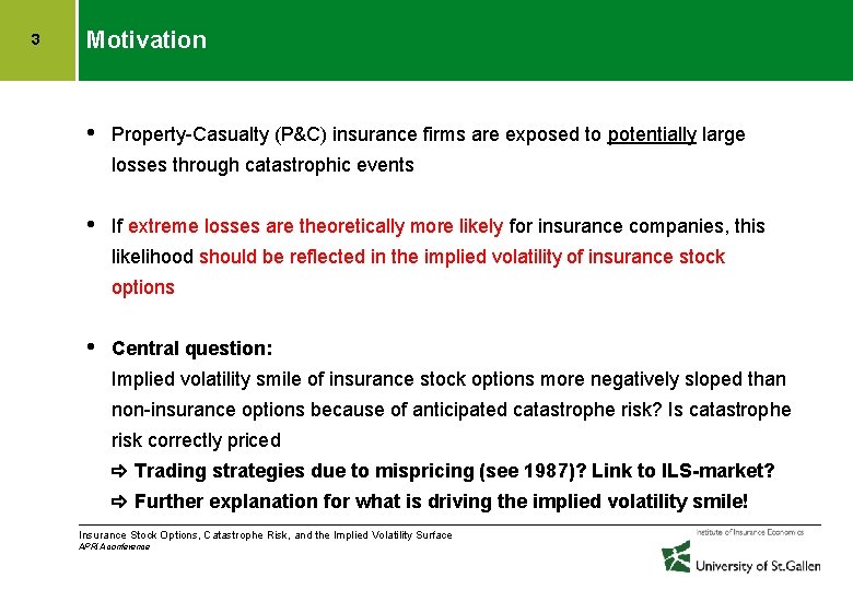 3 Motivation • Property-Casualty (P&C) insurance firms are exposed to potentially large losses through