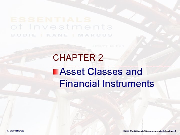 CHAPTER 2 Asset Classes and Financial Instruments Mc. Graw-Hill/Irwin © 2008 The Mc. Graw-Hill