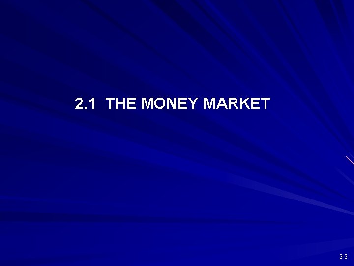2. 1 THE MONEY MARKET 2 -2 