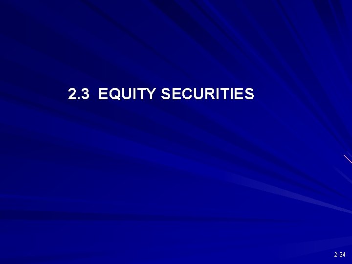2. 3 EQUITY SECURITIES 2 -24 