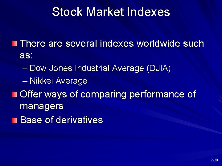 Stock Market Indexes There are several indexes worldwide such as: – Dow Jones Industrial