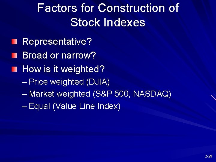 Factors for Construction of Stock Indexes Representative? Broad or narrow? How is it weighted?