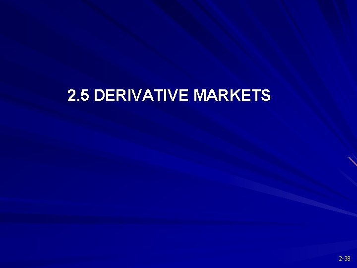 2. 5 DERIVATIVE MARKETS 2 -38 