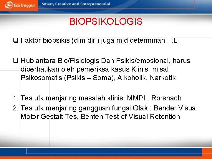 BIOPSIKOLOGIS q Faktor biopsikis (dlm diri) juga mjd determinan T. L q Hub antara