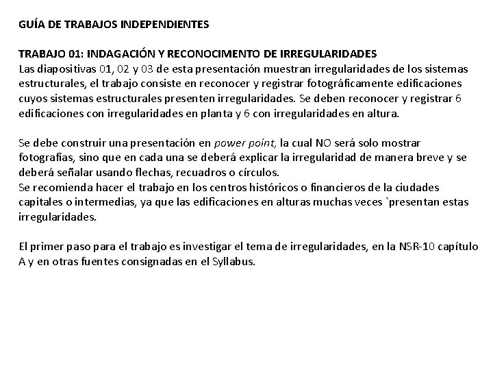 GUÍA DE TRABAJOS INDEPENDIENTES TRABAJO 01: INDAGACIÓN Y RECONOCIMENTO DE IRREGULARIDADES Las diapositivas 01,