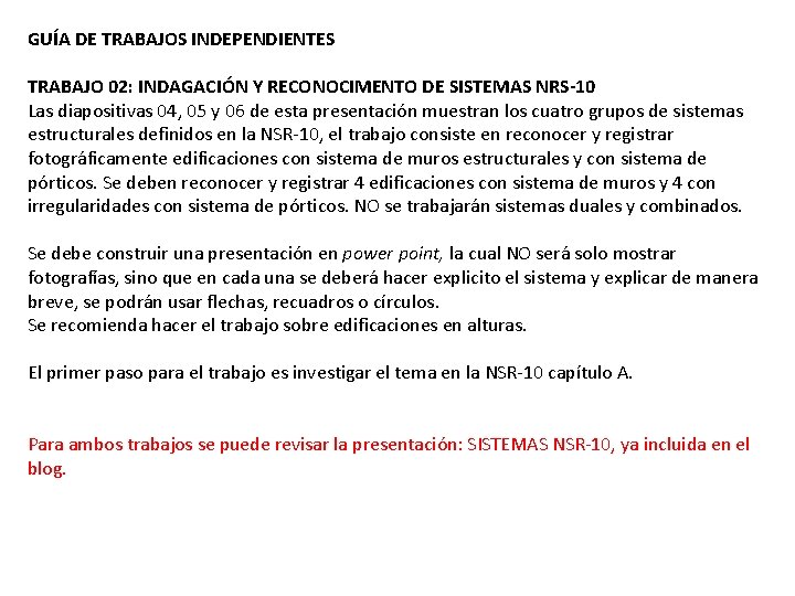 GUÍA DE TRABAJOS INDEPENDIENTES TRABAJO 02: INDAGACIÓN Y RECONOCIMENTO DE SISTEMAS NRS-10 Las diapositivas