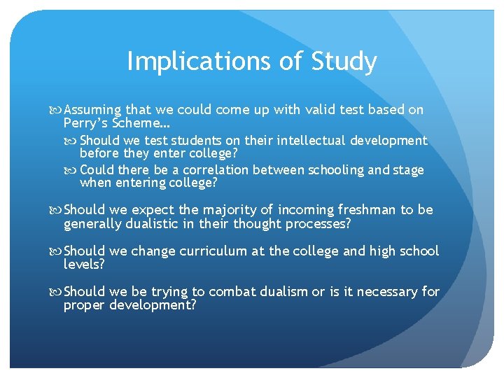 Implications of Study Assuming that we could come up with valid test based on