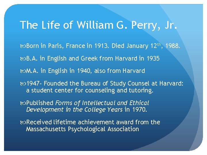 The Life of William G. Perry, Jr. Born in Paris, France in 1913. Died