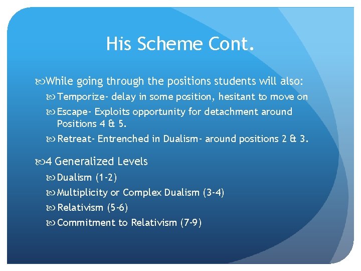 His Scheme Cont. While going through the positions students will also: Temporize- delay in