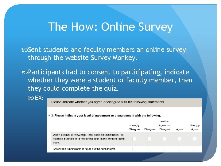 The How: Online Survey Sent students and faculty members an online survey through the