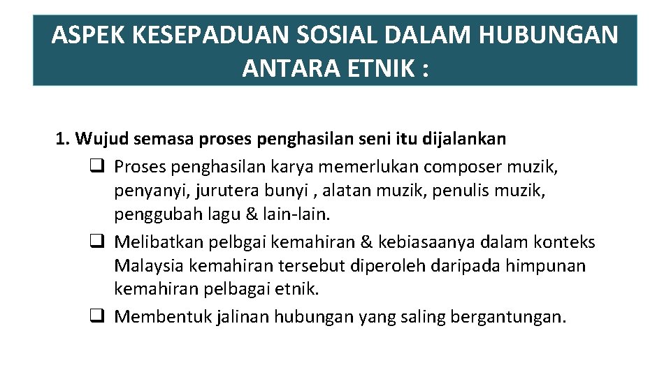 ASPEK KESEPADUAN SOSIAL DALAM HUBUNGAN ANTARA ETNIK : 1. Wujud semasa proses penghasilan seni