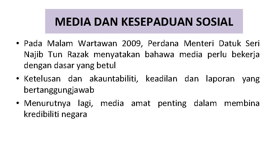 MEDIA DAN KESEPADUAN SOSIAL • Pada Malam Wartawan 2009, Perdana Menteri Datuk Seri Najib
