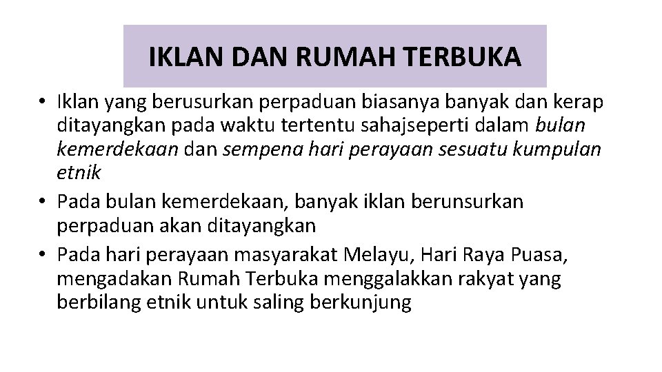 IKLAN DAN RUMAH TERBUKA • Iklan yang berusurkan perpaduan biasanya banyak dan kerap ditayangkan