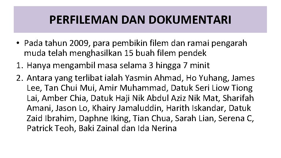 PERFILEMAN DOKUMENTARI • Pada tahun 2009, para pembikin filem dan ramai pengarah muda telah