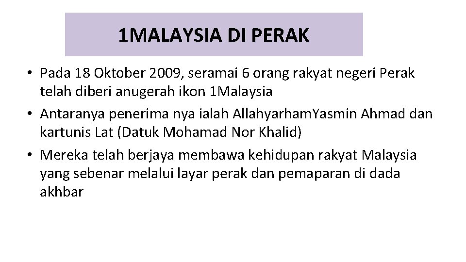 1 MALAYSIA DI PERAK • Pada 18 Oktober 2009, seramai 6 orang rakyat negeri