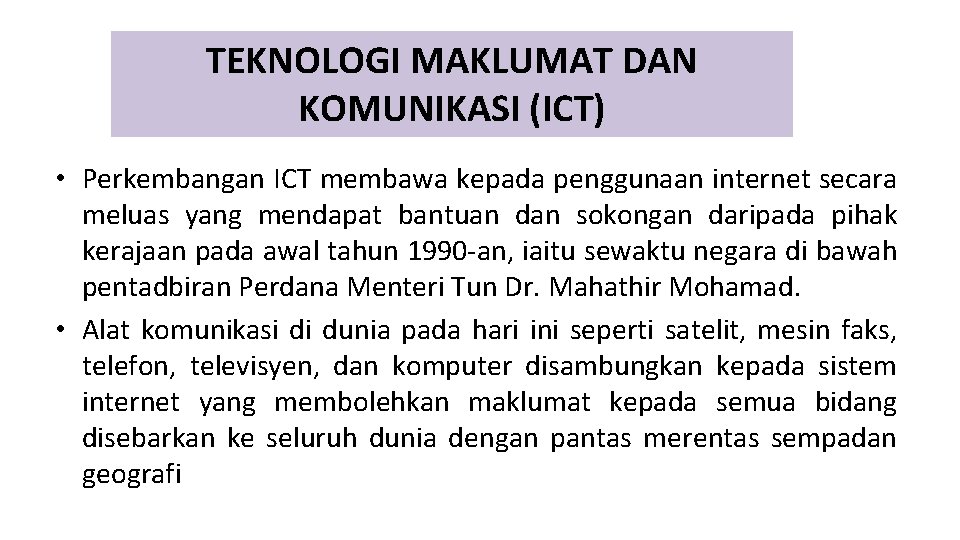 TEKNOLOGI MAKLUMAT DAN KOMUNIKASI (ICT) • Perkembangan ICT membawa kepada penggunaan internet secara meluas