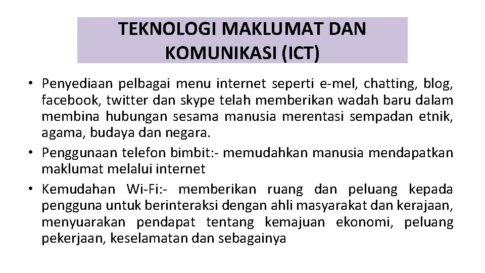 TEKNOLOGI MAKLUMAT DAN KOMUNIKASI (ICT) • Penyediaan pelbagai menu internet seperti e-mel, chatting, blog,