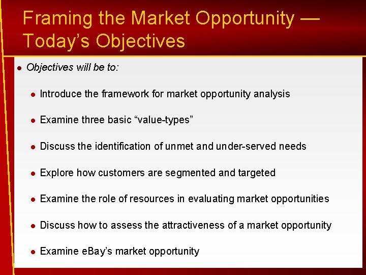 Framing the Market Opportunity — Today’s Objectives will be to: Introduce the framework for