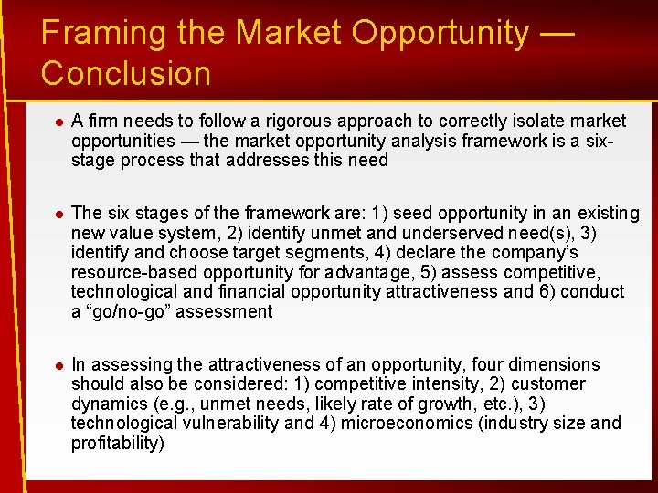 Framing the Market Opportunity — Conclusion A firm needs to follow a rigorous approach