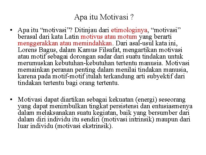 Apa itu Motivasi ? • Apa itu “motivasi”? Ditinjau dari etimologinya, “motivasi” berasal dari