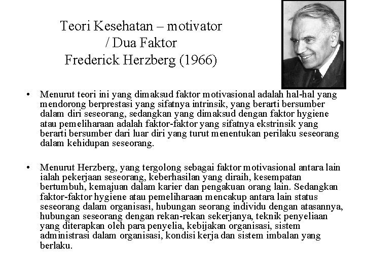 Teori Kesehatan – motivator / Dua Faktor Frederick Herzberg (1966) • Menurut teori ini