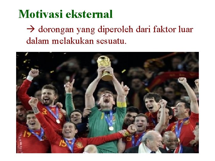 Motivasi eksternal dorongan yang diperoleh dari faktor luar dalam melakukan sesuatu. 