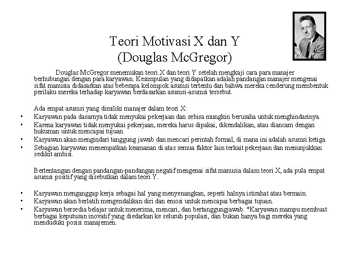 Teori Motivasi X dan Y (Douglas Mc. Gregor) Douglas Mc. Gregor menemukan teori X