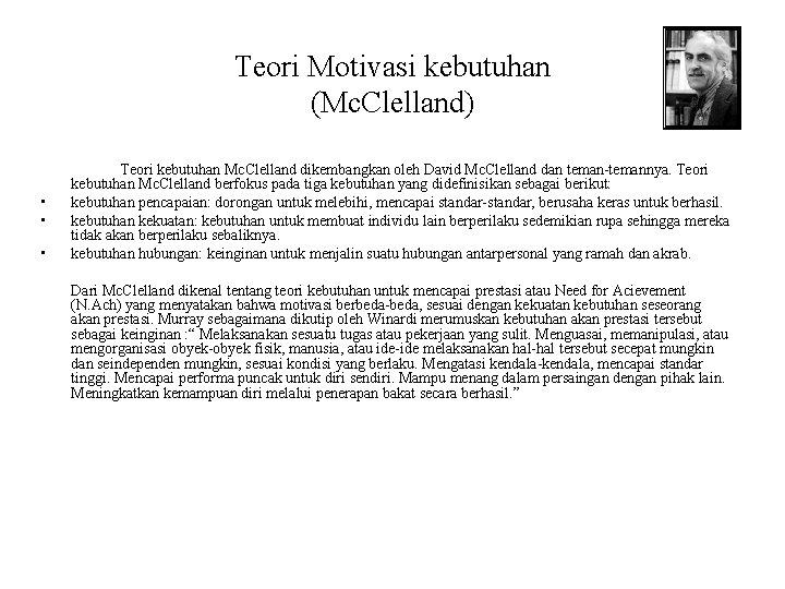 Teori Motivasi kebutuhan (Mc. Clelland) • • • Teori kebutuhan Mc. Clelland dikembangkan oleh