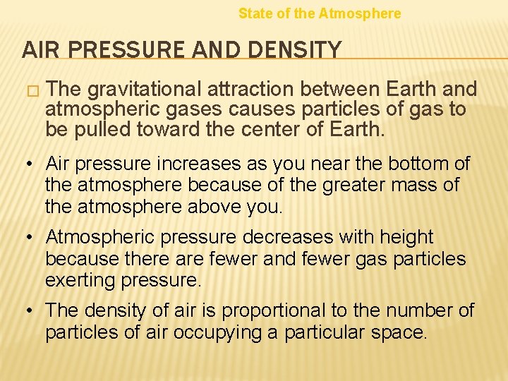 State of the Atmosphere AIR PRESSURE AND DENSITY � The gravitational attraction between Earth