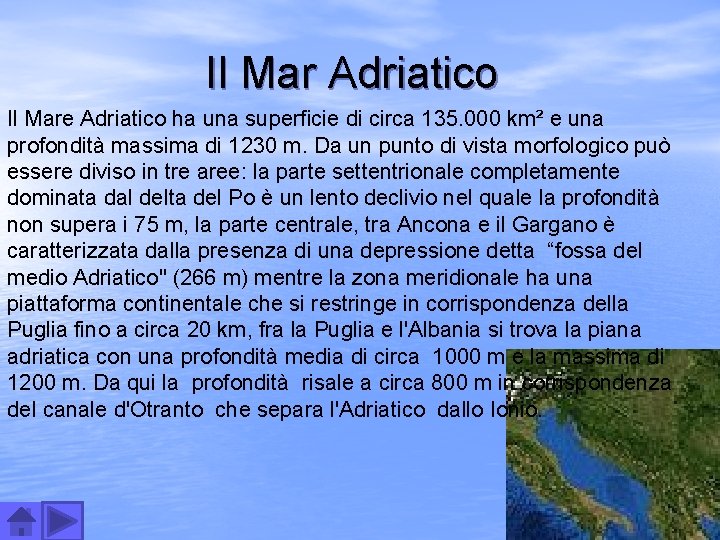Il Mar Adriatico Il Mare Adriatico ha una superficie di circa 135. 000 km²
