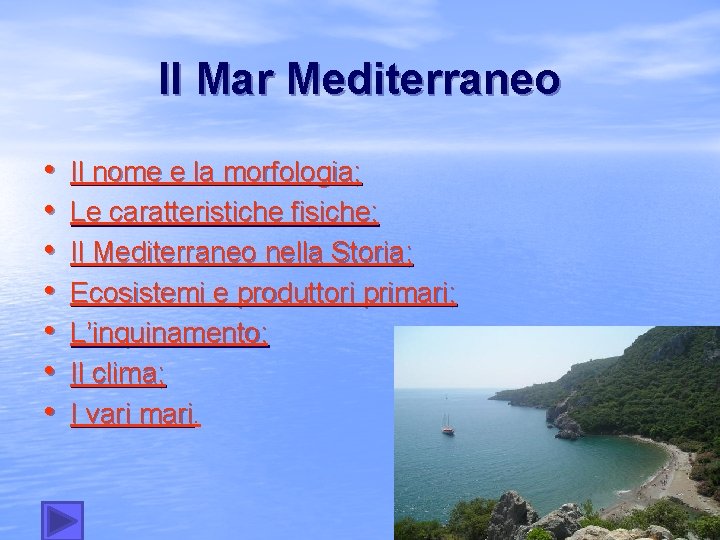 Il Mar Mediterraneo • • Il nome e la morfologia; Le caratteristiche fisiche; Il