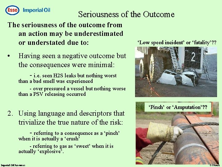 Seriousness of the Outcome The seriousness of the outcome from an action may be